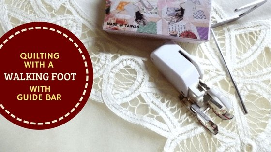 Quilting With A Walking Foot with Guide Bar