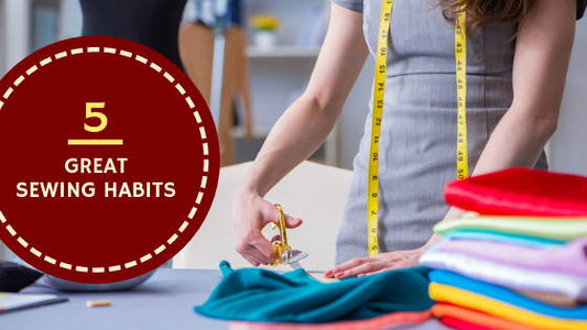 5 Good Sewing Habits For 2019 | Madam Sew - MadamSew