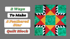 Christmas Feathered Star Quilt Block Two Ways - MadamSew