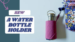 How to Make a Bottle Holder - MadamSew