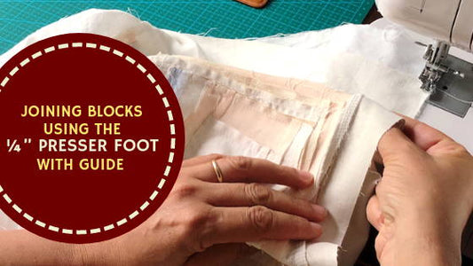 Joining Blocks Using the ¼” Foot with Guide | Madam Sew - MadamSew